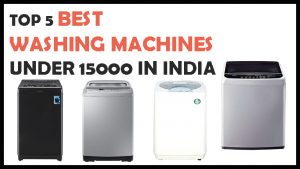5 Best Washing Machines Under 15000 in India