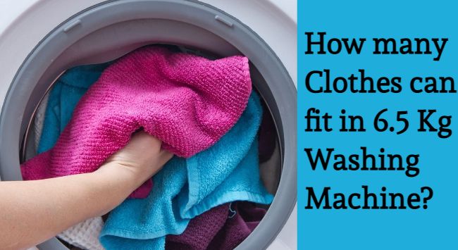 how many clothes in 6.5 kg washing machine
