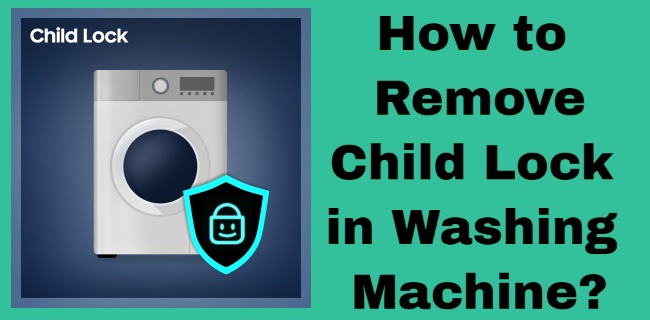 how to remove child lock in washing machine