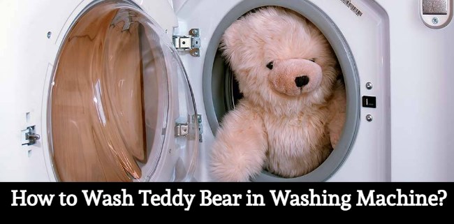 how to wash teddy bear in washing machine