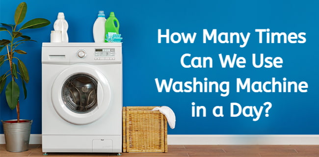 How many times can we use washing machine in a day