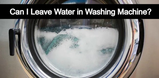 can i leave water in washing machine overnight