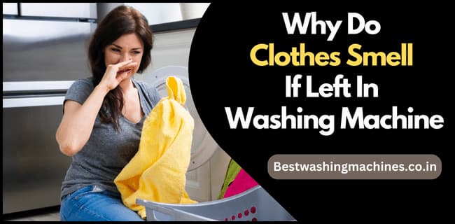 Why do clothes smell if left in washing machine