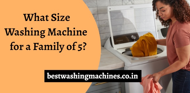 What Size Washing Machine for a Family of 5 Do I Need